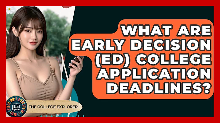 What Are Early Decision (ED) College Application Deadlines? - The College Explorer