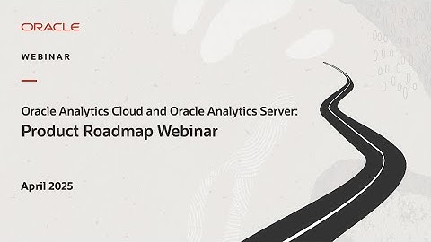 Oracle Analytics Cloud and Server Roadmap Webinar – April 2025