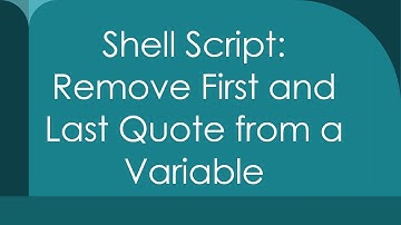Shell Script: Remove First and Last Quote from a Variable