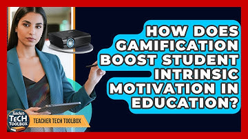 How Does Gamification Boost Student Intrinsic Motivation In Education? - Teacher Tech Toolbox