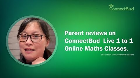 Parent Reviews| ConnectBud Live 1 to 1 Online Maths Classes| Maths Tuition