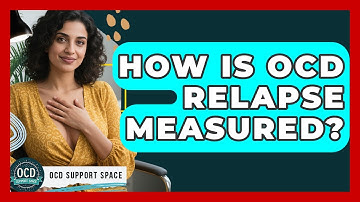 How Is OCD Relapse Measured? - OCD Support Space
