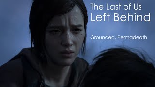 (PC) The Last of Us Part I - Left Behind (Grounded, Permadeath)