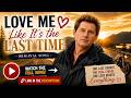 Love Me Like It S The Last Time Official Clip 