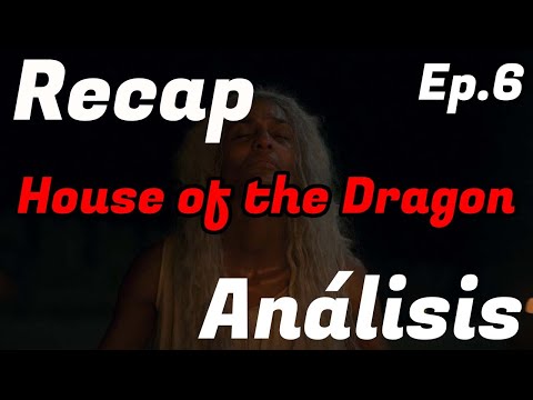 Recap y análisis Ep. 6 La casa del Dragón / SandyCoben