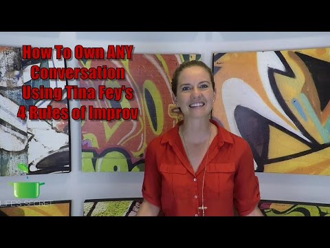 How To Own Any Conversation Using Tina Fey's 4 Rules of Improv