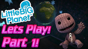 LittleBigPlanet: Lets Play Part 1! (Introduction & First Steps!)