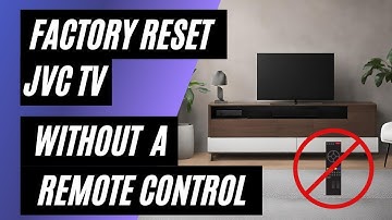 JVC TV Factory Reset: No Remote? No Problem! Easy Step-by-Step Guide