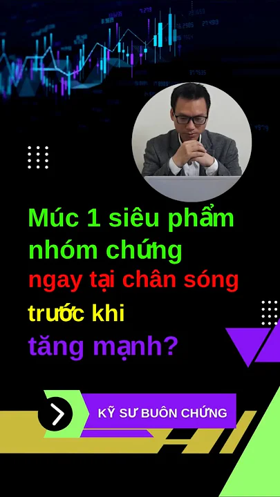 Múc 1 siêu phẩm nhóm chứng ngay tại chân sóng trước khi tăng mạnh?