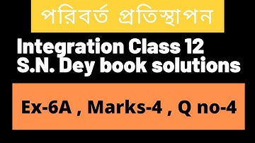 Exercise 6A - Marks 4 - Question 4 |SN Dey class 12 |Substitution Method of Integration Class 12
