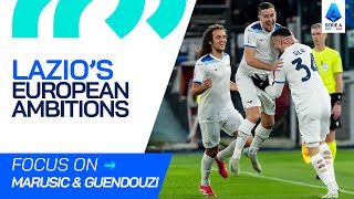 Biancoceleste Heart: Marusic & Guendouzi | Focus On | Serie A 2024/25