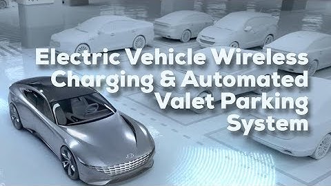 Hyundai Electric Vehicle Wireless Charging & Automated Valet Parking System