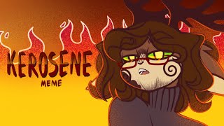 Kerosene // animation meme //