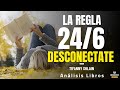 24/6 EL PODER DE DESCONECTARTE (Descanso Activo Minimalismo Disruptivo)Resumen Lecturas Recomendadas