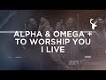 Alpha  omega  to worship you i live  alton eugene  bethel worship