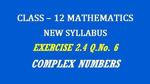 TN 12th Maths / Complex Numbers  / Exercise 2.4 Q.No. 6