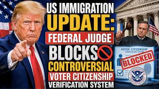 US Immigration Update  Federal Judge Blocks Controversial Voter Citizenship Verification System 1080