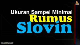 RUMUS SLOVIN: Menghitung Ukuran Sampel Minimal untuk Meng-ESTIMASI PARAMETER PROPORSI