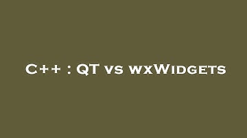 C++ : QT vs wxWidgets