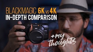 BlackMagic 6k Vs 4k IN-DEPTH COMPARISON + My Thoughts