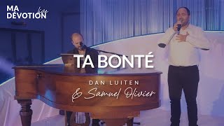 Video thumbnail of "Ta bonté - Dan Luiten & Samuel Olivier (Live)"