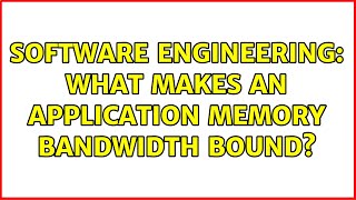 Software Engineering: What makes an application memory bandwidth bound? screenshot 1