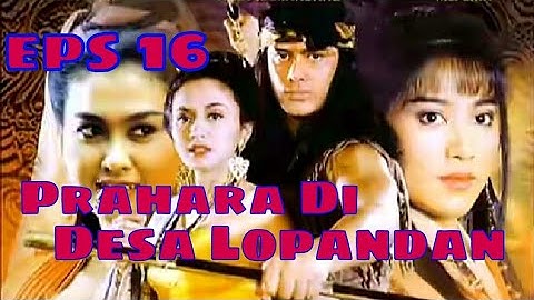 Tutur Tinular - Arya Kamandanu Episode 16 [Prahara Di Desa Lopandan]
