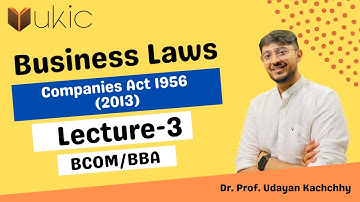 Business Laws/Mercantile Laws - Lecture 3 | Companies Act BCOM/BBA | Dr. (Prof.) Udayan Kachchhy