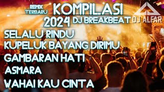 KOMPILASI DJ BREAKBEAT SLOW TERBARU 2024