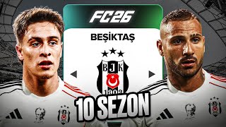 10 SEZON BOYUNCA BEŞİKTAŞI YÖNETTİM ! EA FC 26 BEŞİKTAŞ REBUİLD