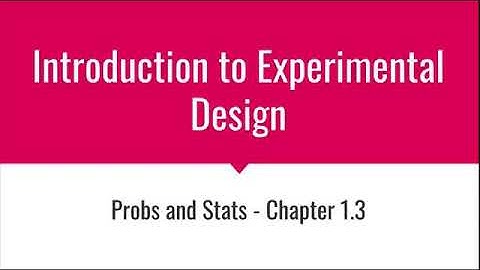 Probability and Statistics: 1.3 introduction To Experimental Design
