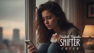 Shifter  Kaulah Nafasku  Cover 