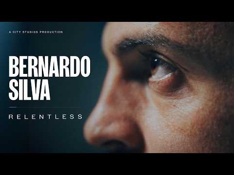Bernardo Silva: RELENTLESS | A City Studios Production