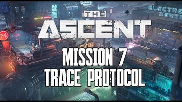 Mission 7 Trace Protocol | The Ascent (4k)