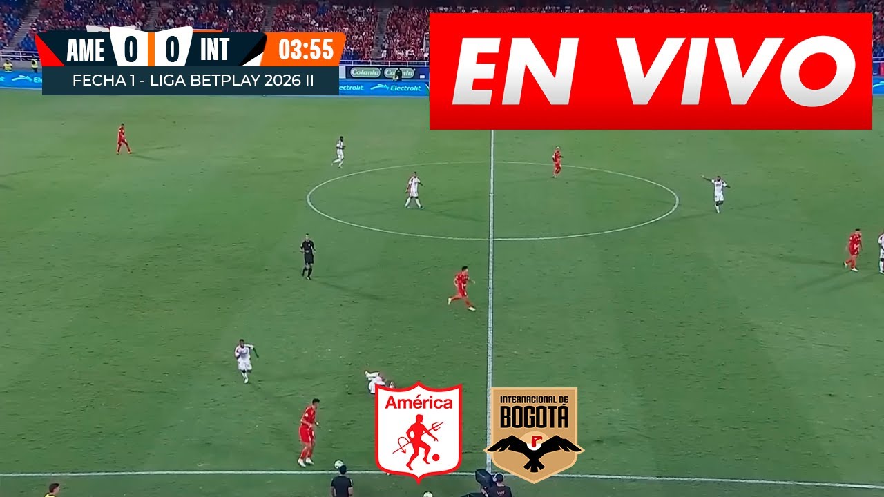 🔴 AMERICA VS INTERNACIONAL DE BOGOTA - PARTIDO EN VIVO HOY - FECHA 1 - LIGA BETPLAY 2026 I