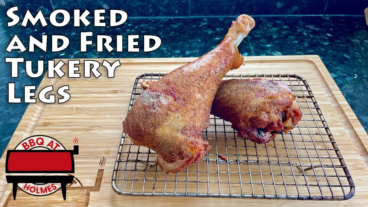 How to Make the Best Smoke and Fried Turkey Legs A StepbyStep Guide