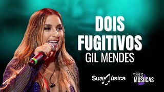 Gil Mendes - DOIS FUGITIVOS