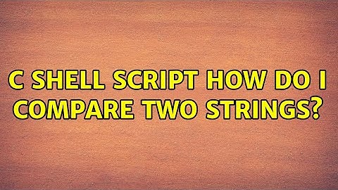 C shell script : how do I compare two strings?