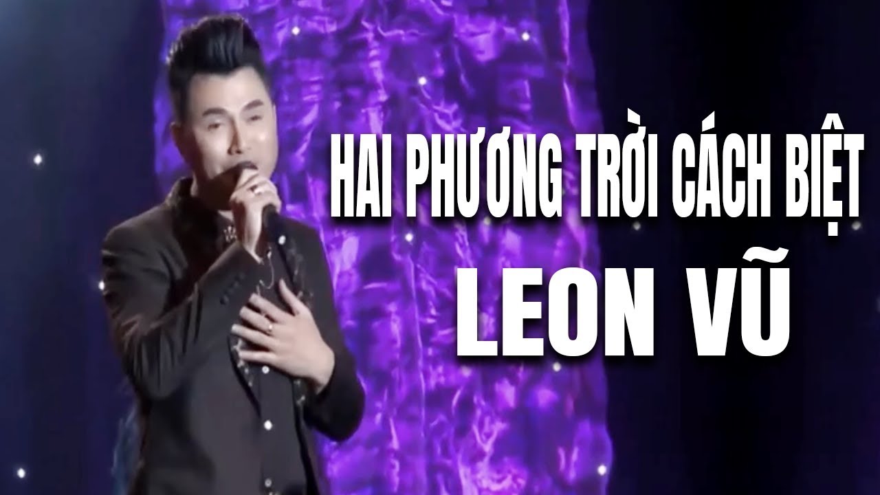 Hai Phương Trời Cách Biệt - LEON VŨ