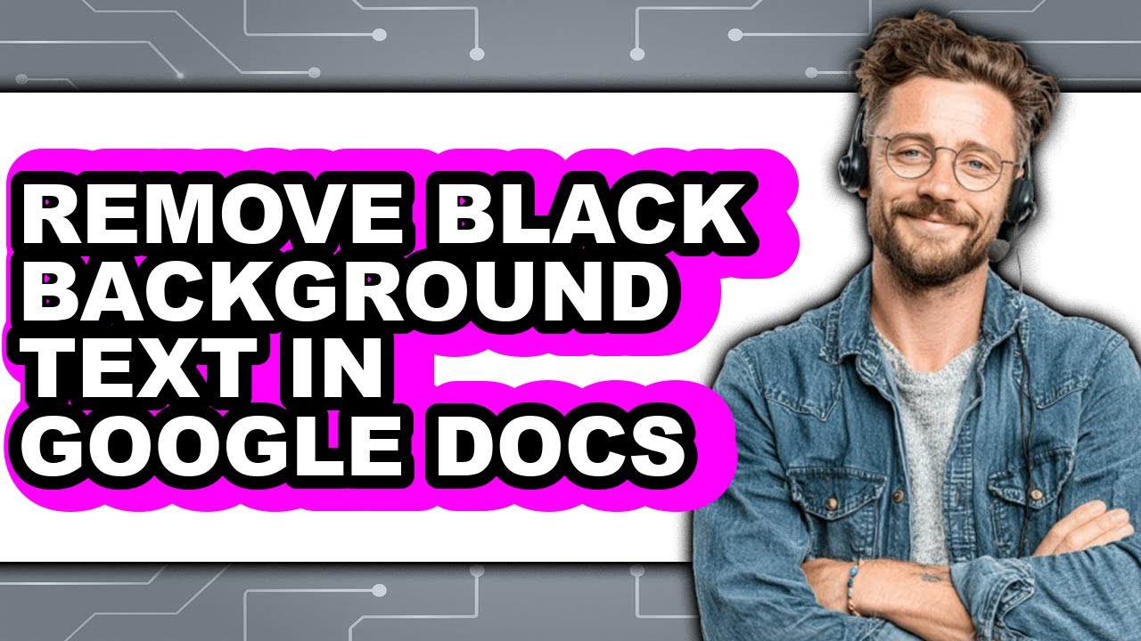 How to Remove Black Background Text in Google Docs (full Guide)