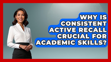 Why Is Consistent Active Recall Crucial For Academic Skills? - Junior Year Jumpstart