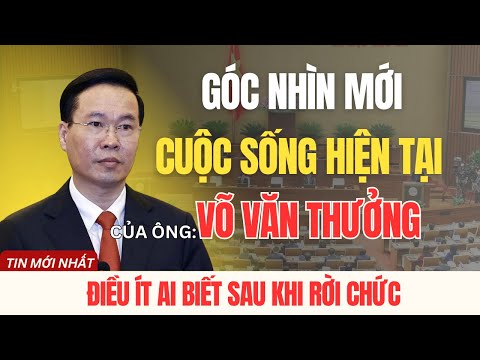 ÔNG VÕ VĂN THƯỞNG: Cuộc Sống Hiện Tại Ra Sao? Những Điều Ít Người Biết Sau Khi Rời Vị Trí Lãnh Đạo