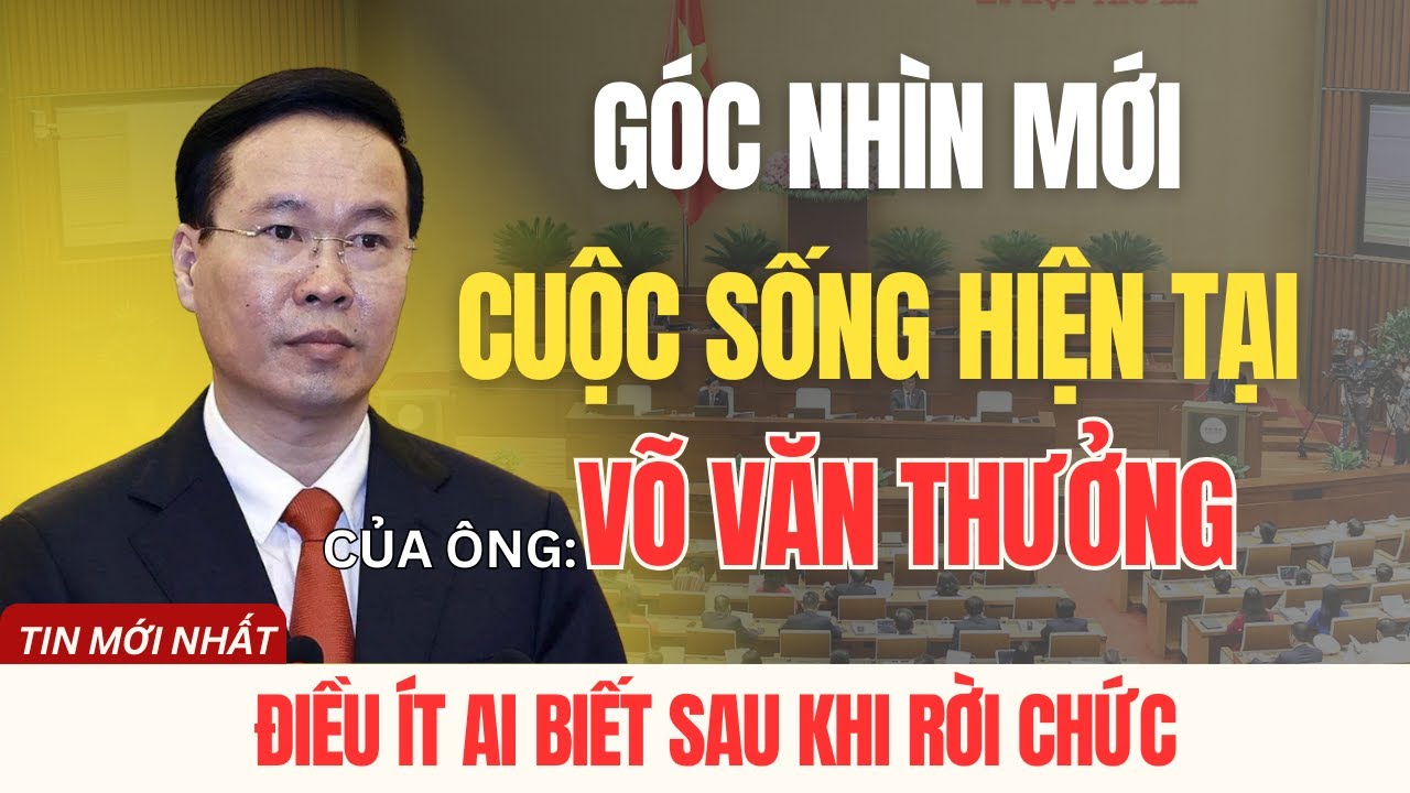 ÔNG VÕ VĂN THƯỞNG: Cuộc Sống Hiện Tại Ra Sao? Những Điều Ít Người Biết Sau Khi Rời Vị Trí Lãnh Đạo