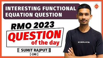 Interesting Functional Equation Question | RMO 2023 | Maths Olympiad Preparation | Sumit Sir