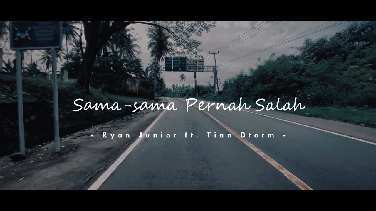 SAMA-SAMA PERNAH SALAH - RYANJUNIOR FT. TIAN STORM (VIDEO LIRIK)