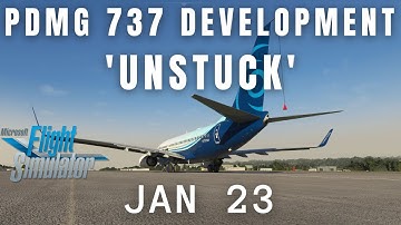 PMDG 737 DEVELOPMENT FINALLY RESUMED!!! | MICROSOFT FLIGHT SIMULATOR 2020 LATEST NEWS | JAN 23rd