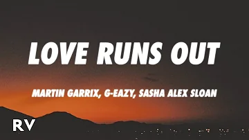 Martin Garrix - Love Runs Out (Lyrics) ft. G-Eazy & Sasha Alex Sloan