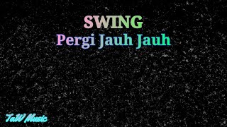 Download Lagu Swing - Pergi Jauh Jauh [Karaoke Nada Rendah Pria] MP3