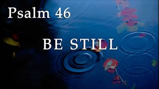Famous Psalm 46  -  “Be Still. Know that I am God" Net Worth