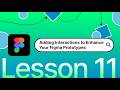 Video 11 - Adding Interactions to Your Figma Prototype